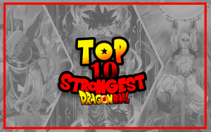 Top 10 Strongest Dragon Ball Characters image